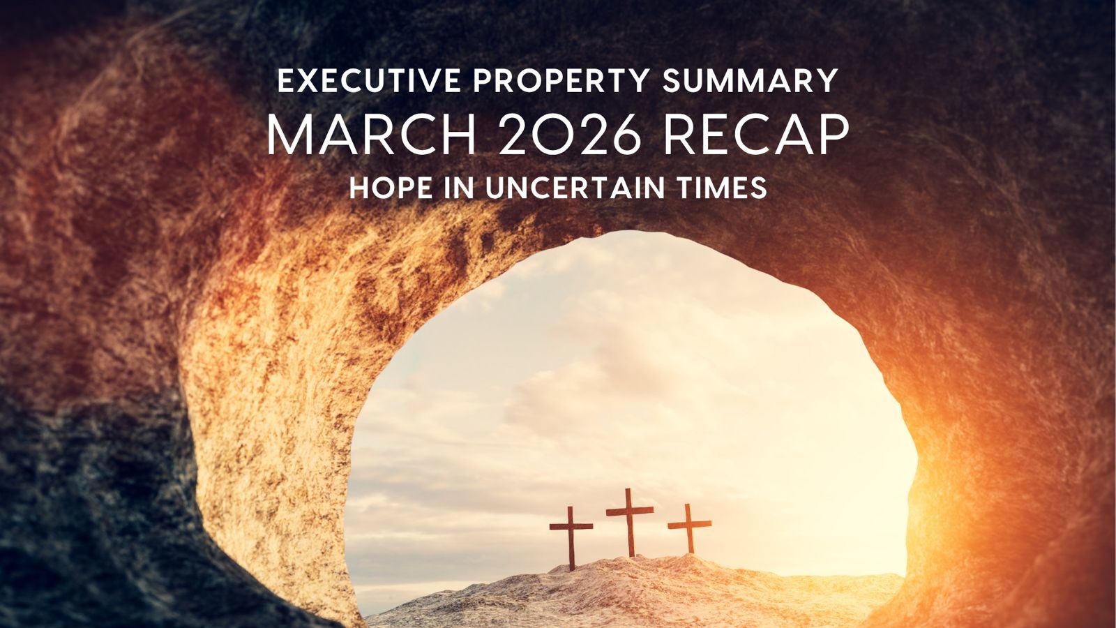 The Executive Property Summary - March 2026 Recap