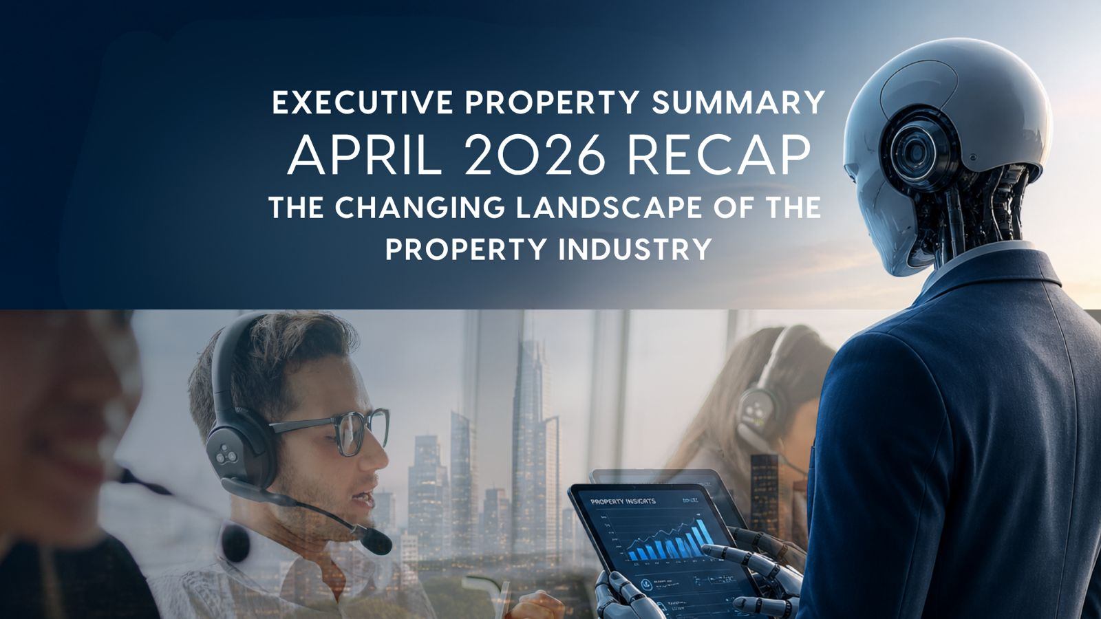 The Executive Property Summary - April 2026 Recap